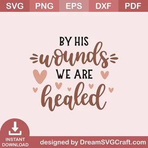 By His Wounds We Are Healed SVG