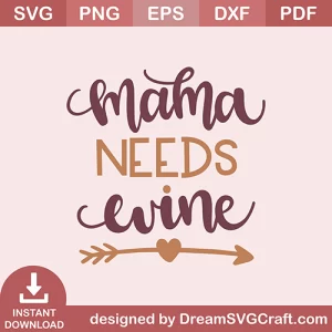 Mama Needs Wine SVG