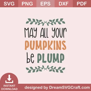 May All Your Pumpkins Be Plump SVG