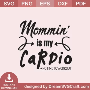 Mommin Is My Cardio SVG