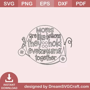 Moms Are Like Buttons SVG