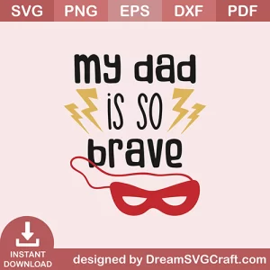 My Dad Is So Brave SVG