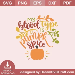 My Blood Type Is Pumpkin Spice SVG