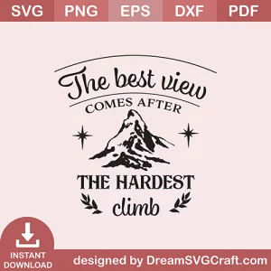 The Best View Comes After The Hardest Climb SVG