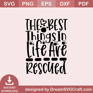 The Best Things In Life Are Rescued SVG