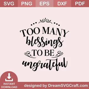 Too Many Blessings To Be Ungrateful SVG
