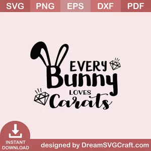 Every Bunny Loves Carats SVG