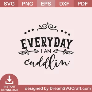 Everyday I Am Cuddlin SVG