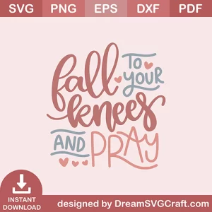 Fall To You Kness And Pray SVG