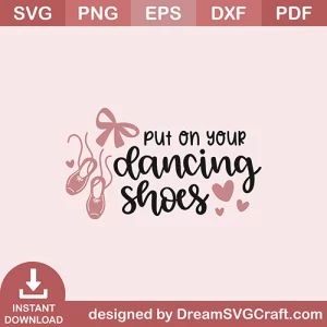 Put On Your Dancing Shoes SVG