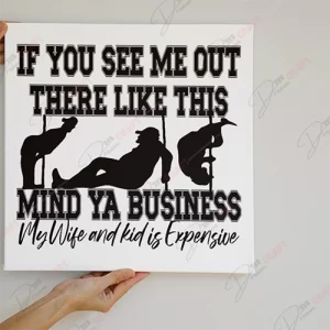 If You See Me Out There Like This, Mind Your Business SVG