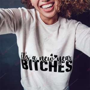 It's a New Year, B*tches SVG - Sassy Celebration Design