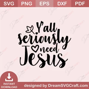 Yall Seriously Need Jesus SVG