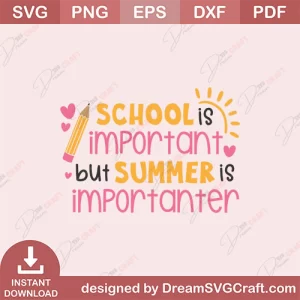 School Is Important But Summer Is Importanter SVG