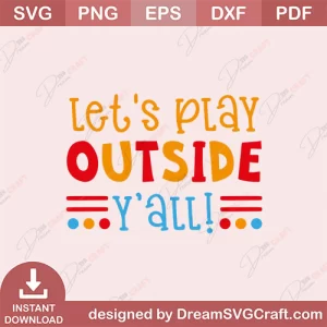 Lets Play Outside Yall SVG