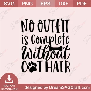 No Outfit Is Complete Without Cat Hair SVG
