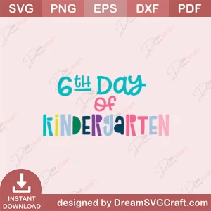 6th Day Of Kindergarten SVG