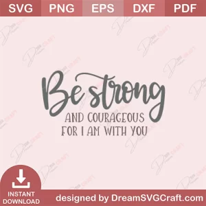 Be Strong And Courageous SVG