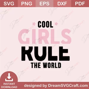Cool Girls Rule The World SVG