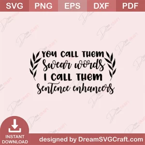 You Call Swear Words I Call Them Sentence Enhancers SVG