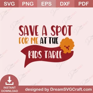Save A Spot For Me At The Kids Table SVG