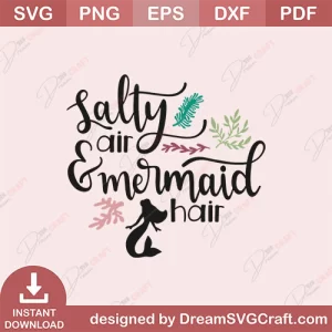Salty Air And Mermaid Hair SVG