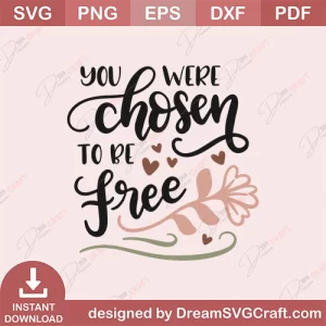 You Were Chosen To Be Free SVG