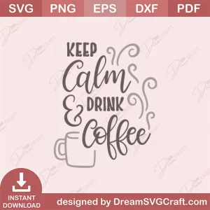 Keep Calm And Drink Coffee SVG