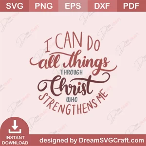 I Can Do All Things Through Christ Who Strengthens Me SVG