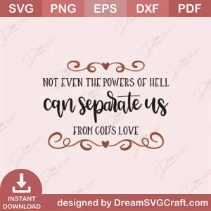Not Even The Powers Of Hell Can Separate Us From Gods Love SVG