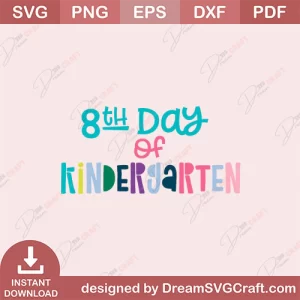 8th Day Of Kindergarten SVG