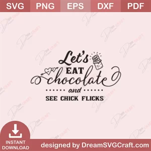 Lets Eat Chocolate And See Chick Flick SVG