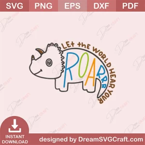 Let The World Hear Your Roarrr SVG