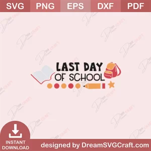 Last Day Of School SVG