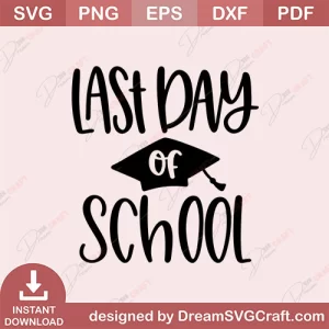 Last Day Of School SVG