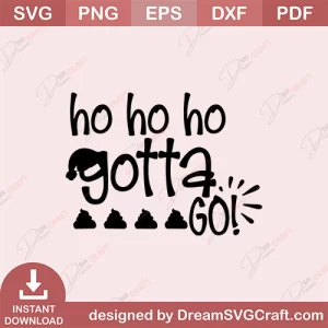 Ho Ho Ho Gotta Go SVG
