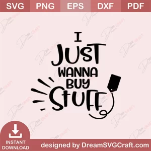 I Just Wanna Buy Stuff SVG