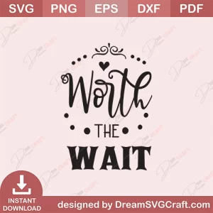 Worth The Wait SVG