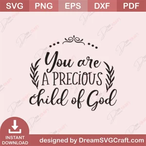 You Are A Precious Child Of God SVG