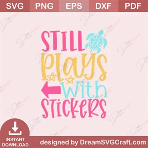 Still Plays With Stickers SVG