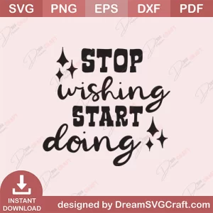 Stop Wishing Start Doing SVG