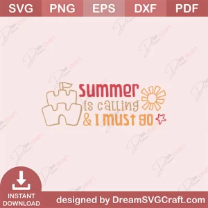 Summer Is Calling And I Must Go SVG