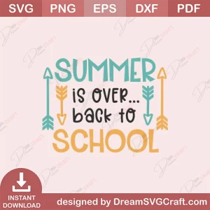 Summer Is Over Back To School SVG