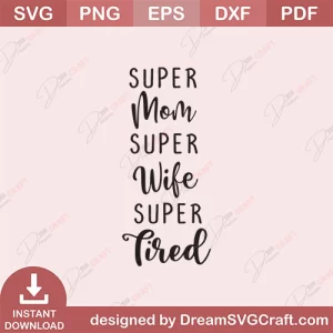 Super Mom Super Wife Super Tired SVG