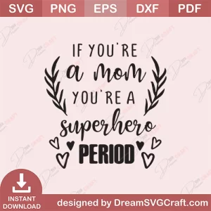 If You Are A Mom You Are Superhero Period SVG