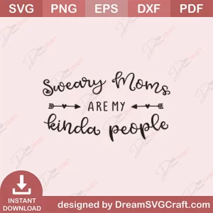 Sweary Moms Are My Kinda People SVG