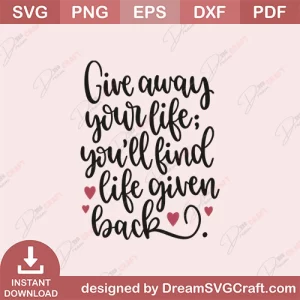 Give Away Your Life You Will Find Life Given Back SVG
