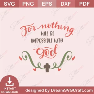 For Nothing Will Be Impossible With God SVG