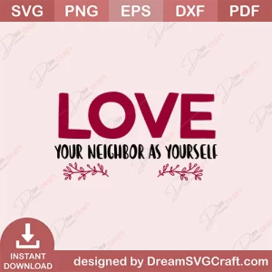 Love Your Neighbor As Yourself SVG