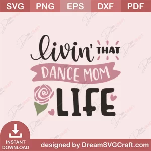 Livin That Dance Mom Life SVG